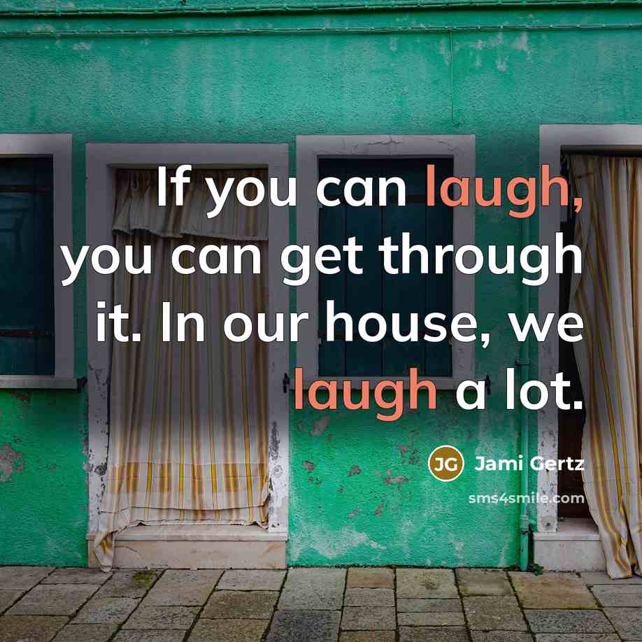 “If you can laugh, you can get through it. In…” quote by Jami Gertz