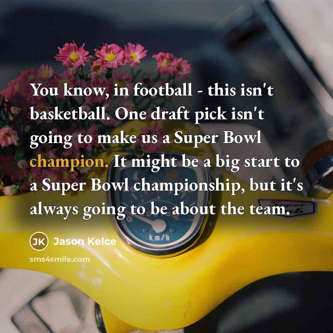 “You know, in football - this isn't basketball. One draft…” quote by Jason Kelce