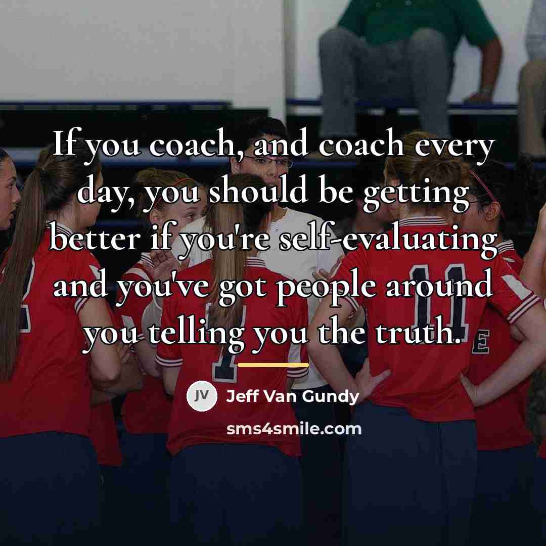 “If you coach, and coach every day, you should be…” quote by Jeff Van Gundy