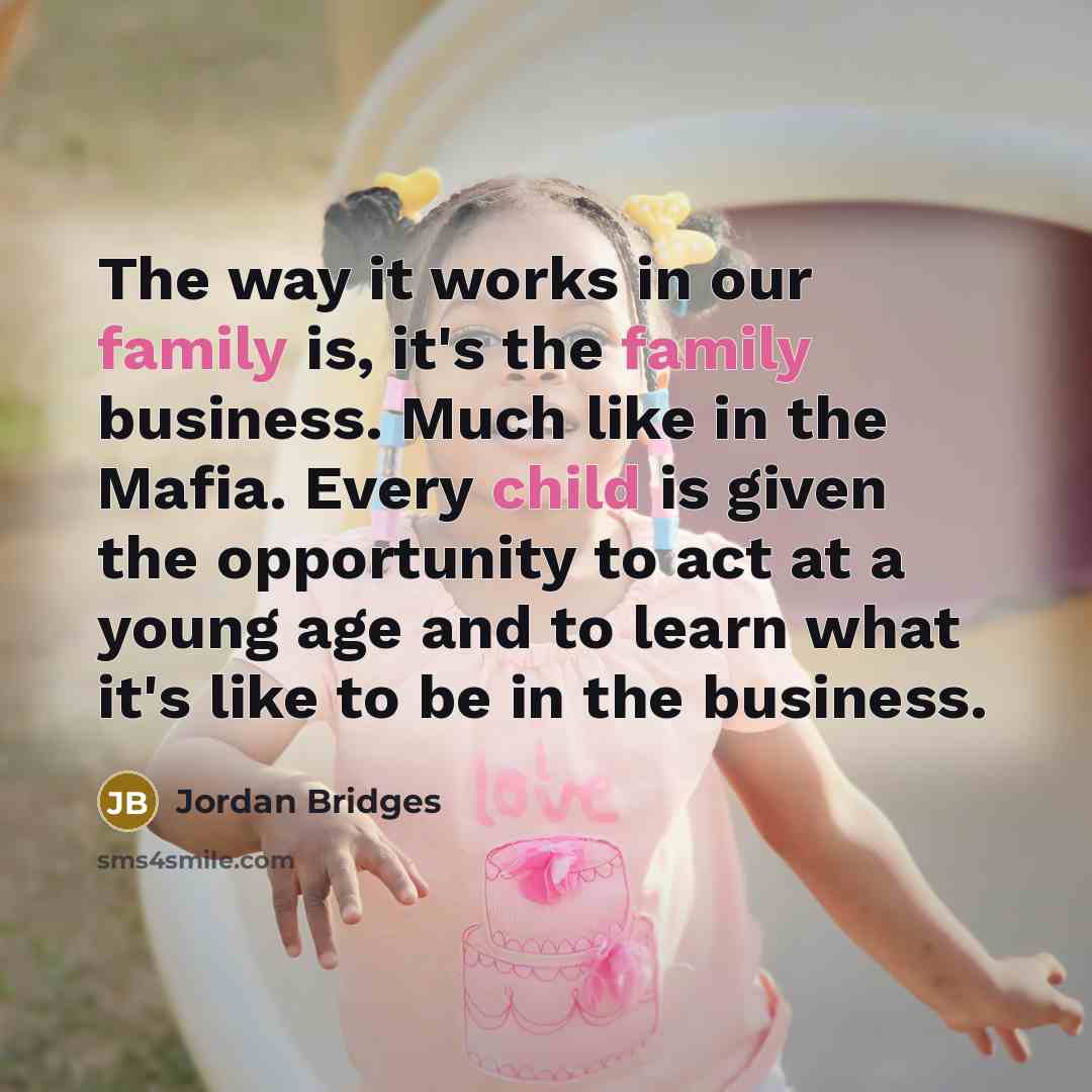 “The way it works in our family is, it's the…” quote by Jordan Bridges