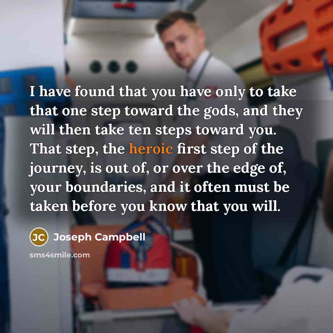“I have found that you have only to take that…” quote by Joseph Campbell