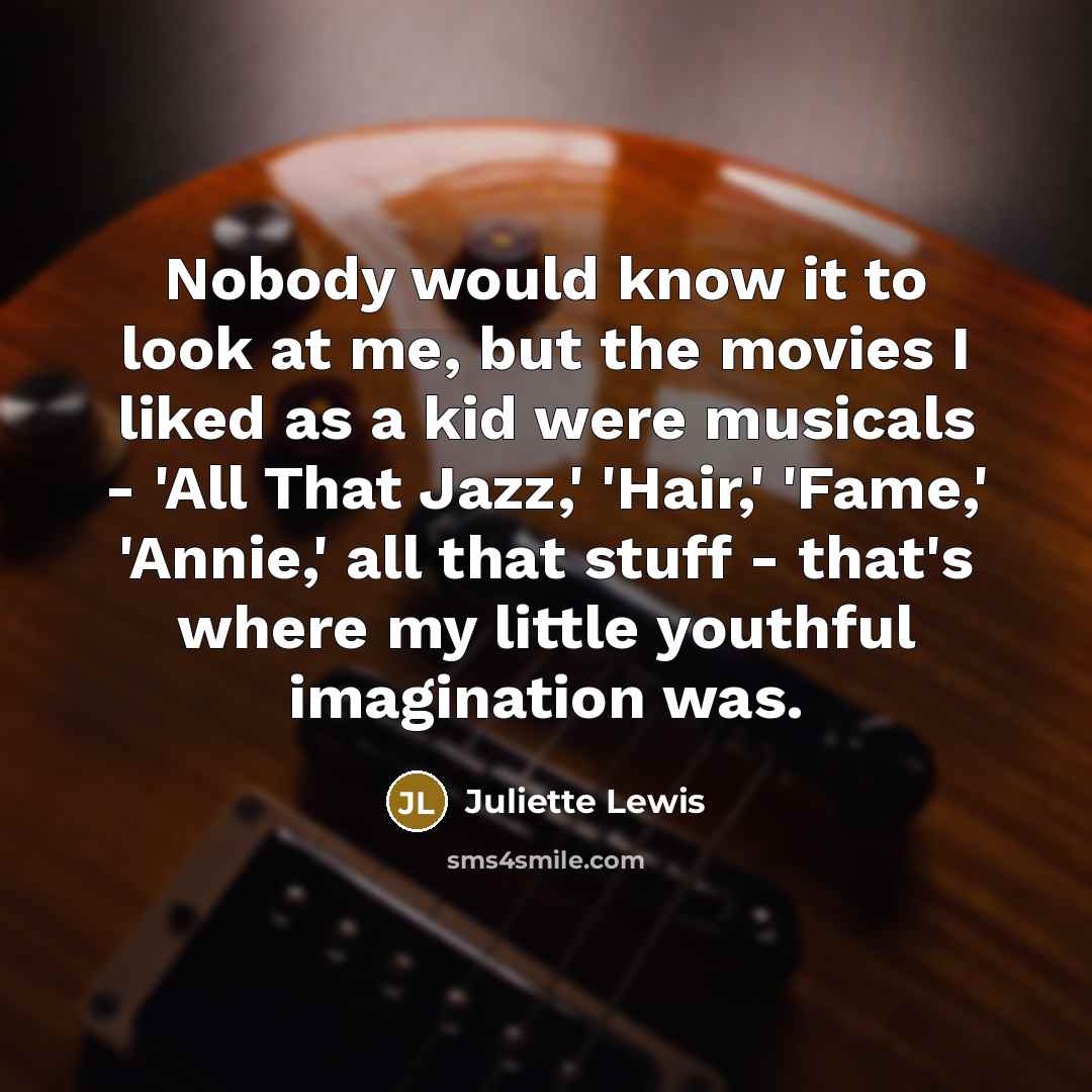 “Nobody would know it to look at me, but the…” quote by Juliette Lewis