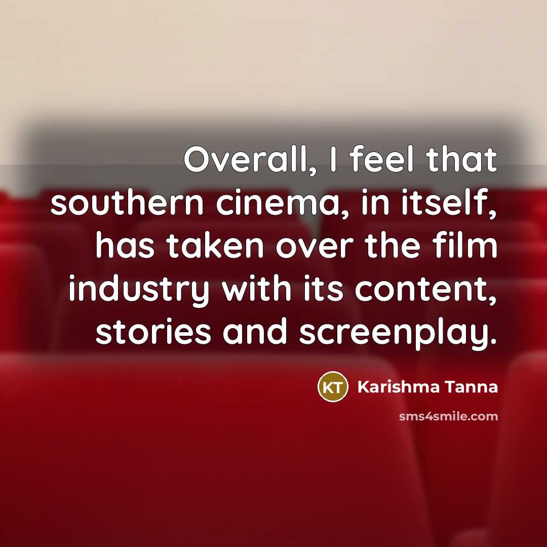 “Overall, I feel that southern cinema, in itself, has taken over the film industry with its content, stories and screenplay.” quote by Karishma Tanna