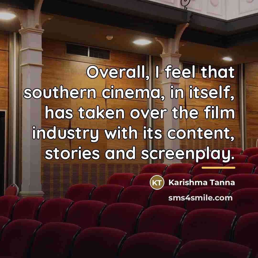“Overall, I feel that southern cinema, in itself, has taken…” quote by Karishma Tanna