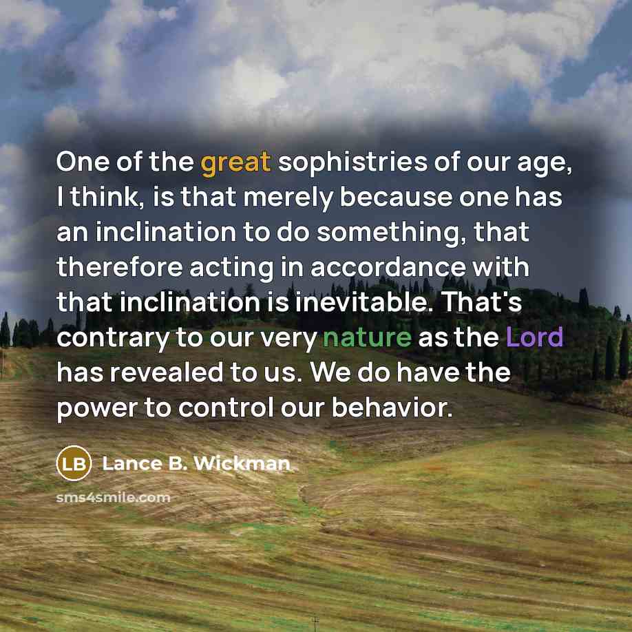 “One of the great sophistries of our age, I think,…” quote by Lance B. Wickman