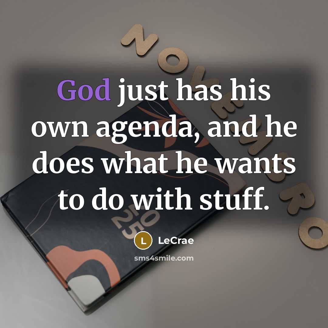 “God just has his own agenda, and he does what…” quote by LeCrae