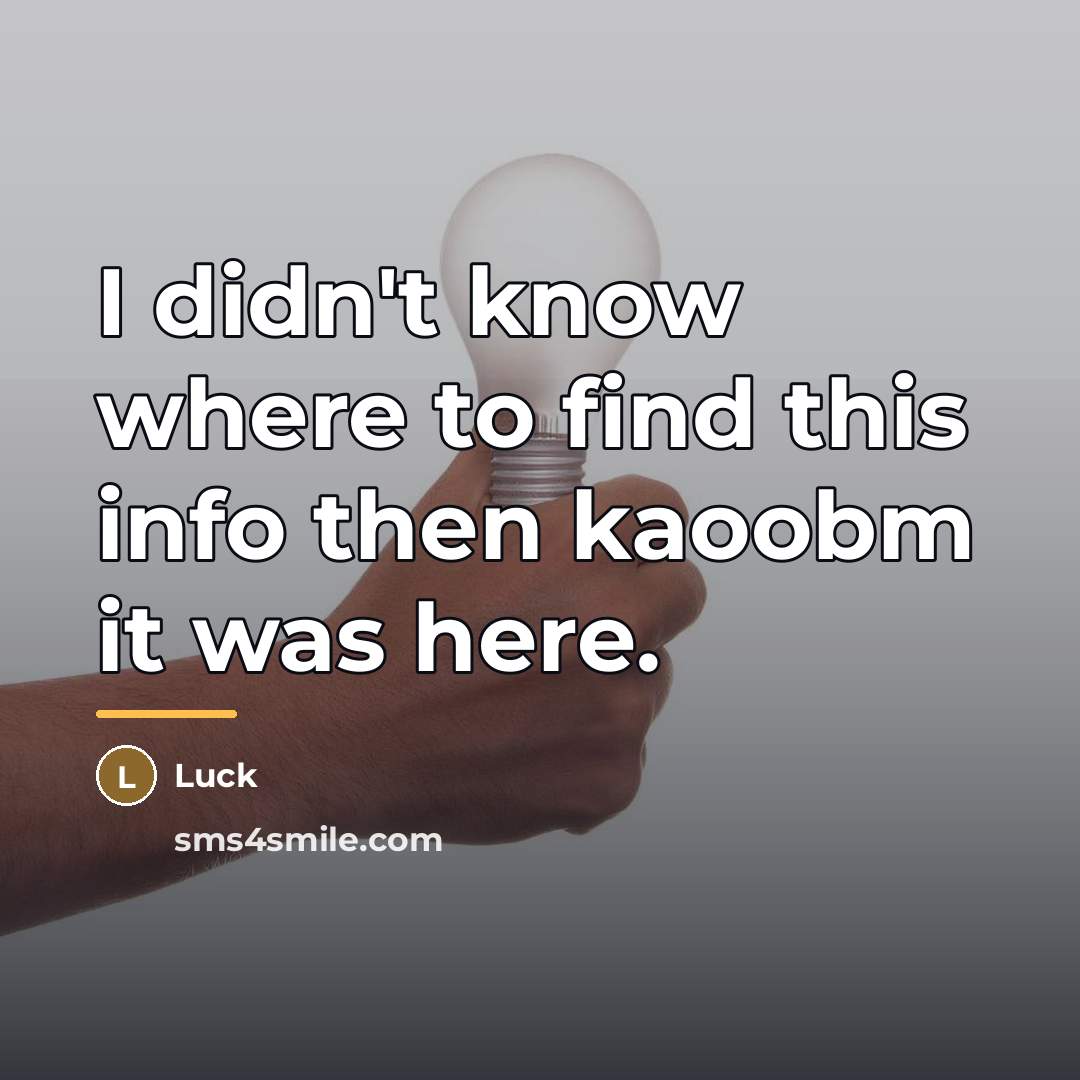 “I didn't know where to find this info then kaoobm…” quote by Luck
