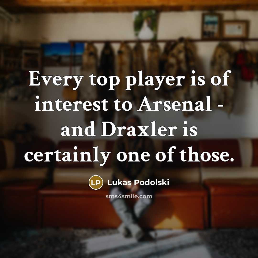 “Every top player is of interest to Arsenal - and…” quote by Lukas Podolski