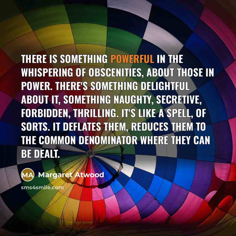 “There is something powerful in the whispering of obscenities, about…” quote by Margaret Atwood