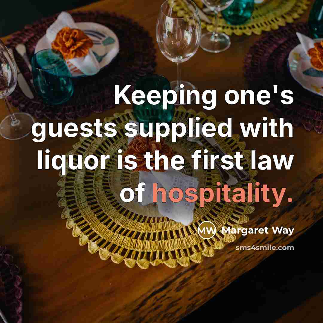 “Keeping one's guests supplied with liquor is the first law…” quote by Margaret Way