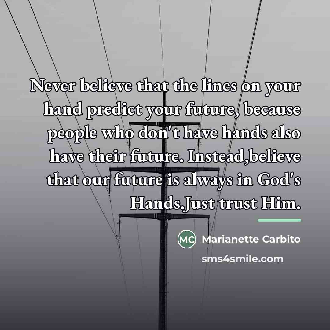 “Never believe that the lines on your hand predict your…” quote by Marianette Carbito
