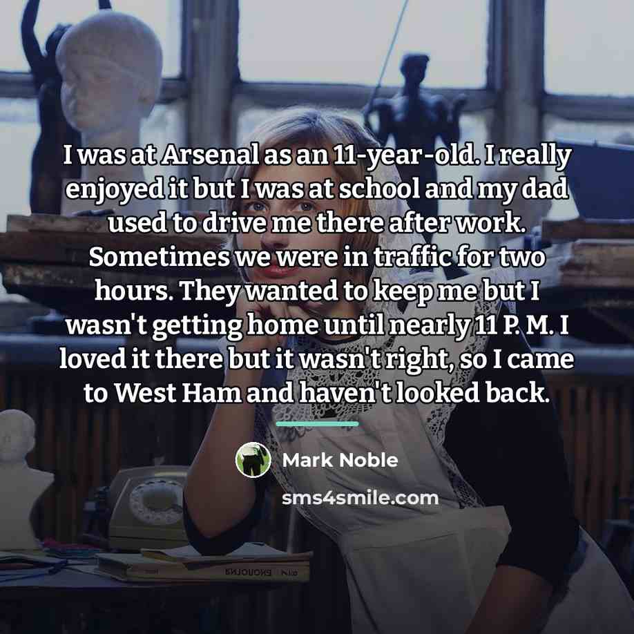 “I was at Arsenal as an 11-year-old. I really enjoyed…” quote by Mark Noble