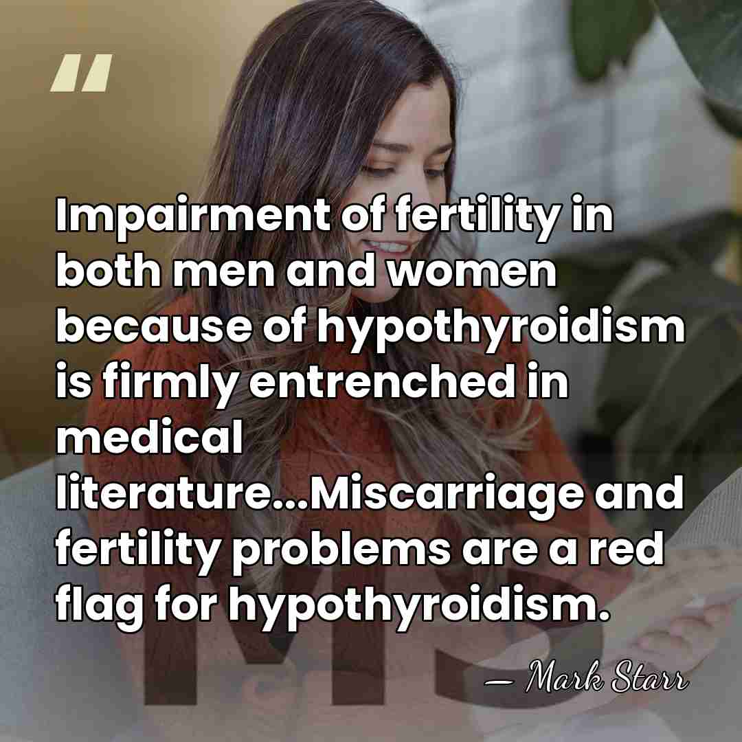 Impairment of fertility in both men and women because of hypothyroidism is&hellip; - Mark Starr