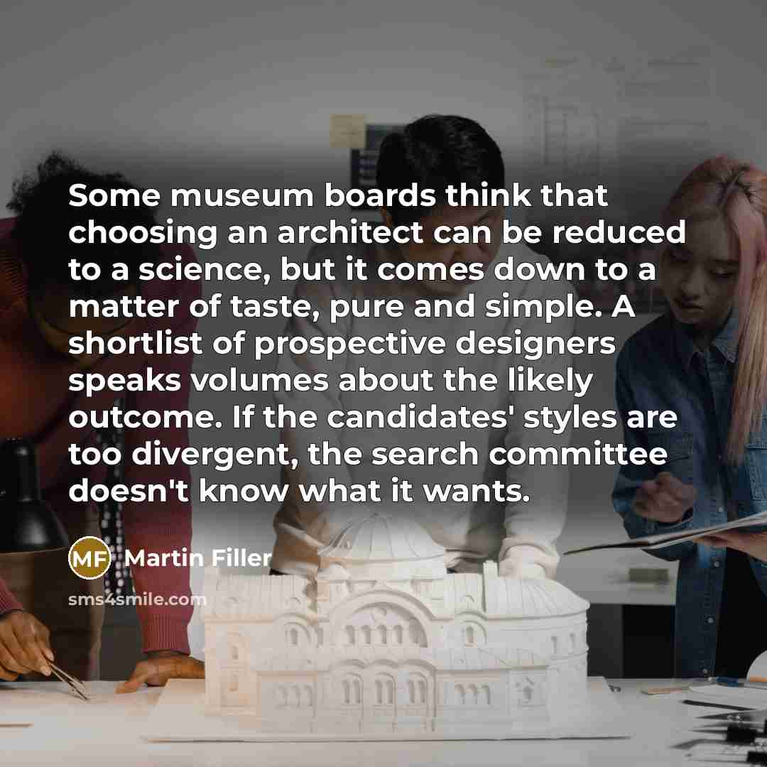 “Some museum boards think that choosing an architect can be…” quote by Martin Filler