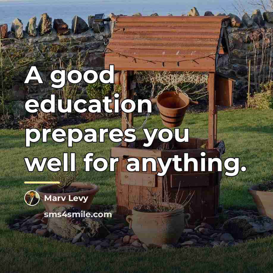 “A good education prepares you well for anything.…” quote by Marv Levy