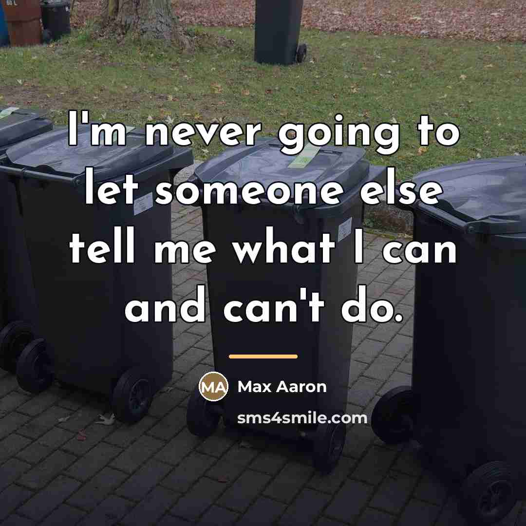 “I'm never going to let someone else tell me what…” quote by Max Aaron