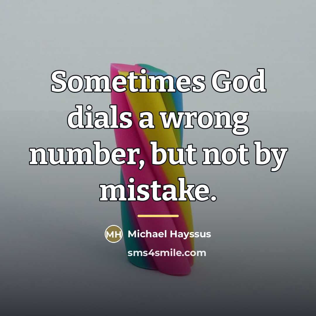 “Sometimes God dials a wrong number, but not by mistake.…” quote by Michael Hayssus