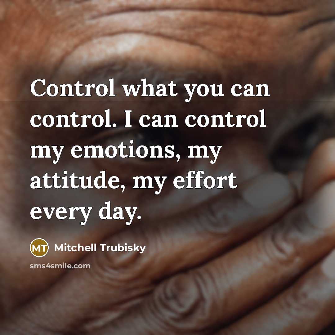 “Control what you can control. I can control my emotions,…” quote by Mitchell Trubisky