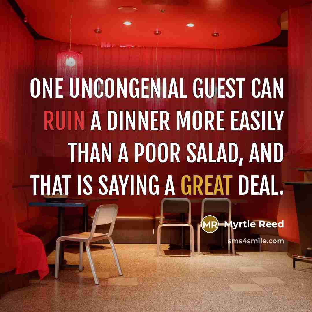 “One uncongenial guest can ruin a dinner more easily than…” quote by Myrtle Reed
