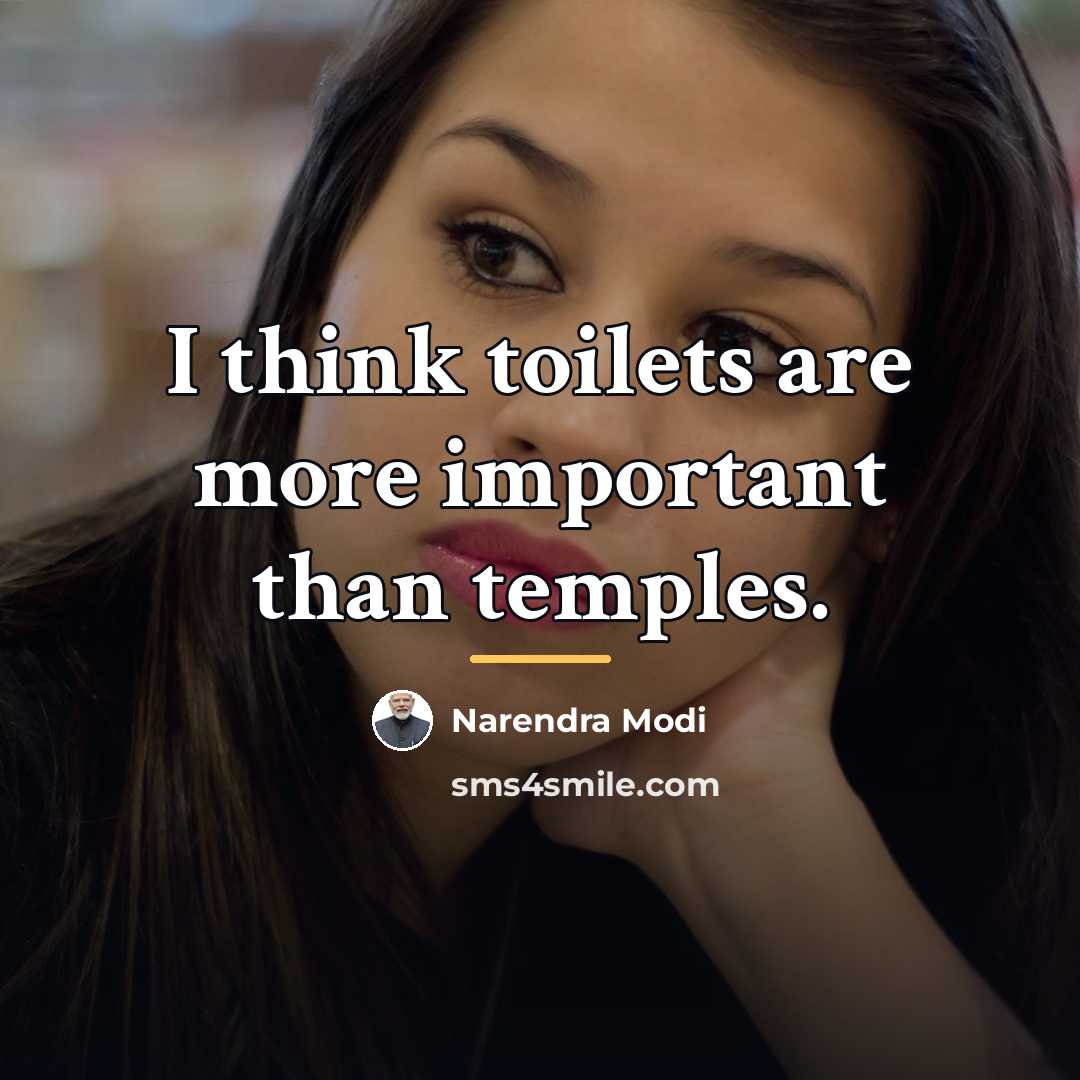 “I think toilets are more important than temples.…” quote by Narendra Modi