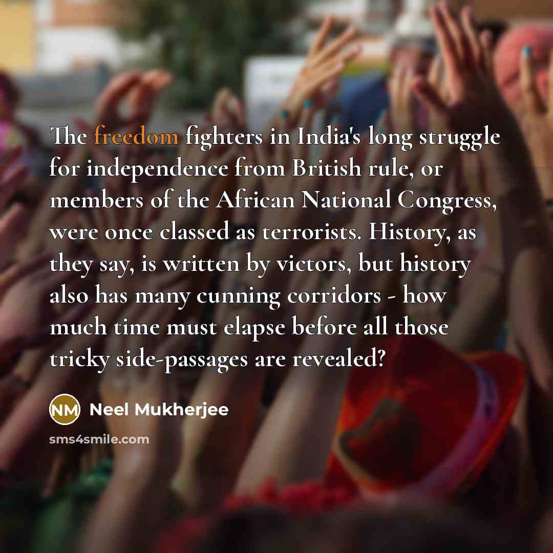 “The freedom fighters in India's long struggle for independence from…” quote by Neel Mukherjee