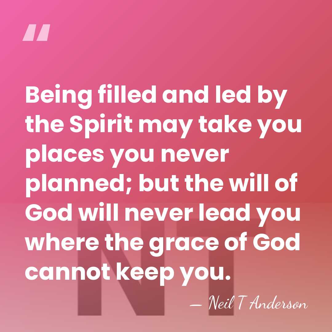 Being filled and led by the Spirit may take you places you&hellip; - Neil T Anderson