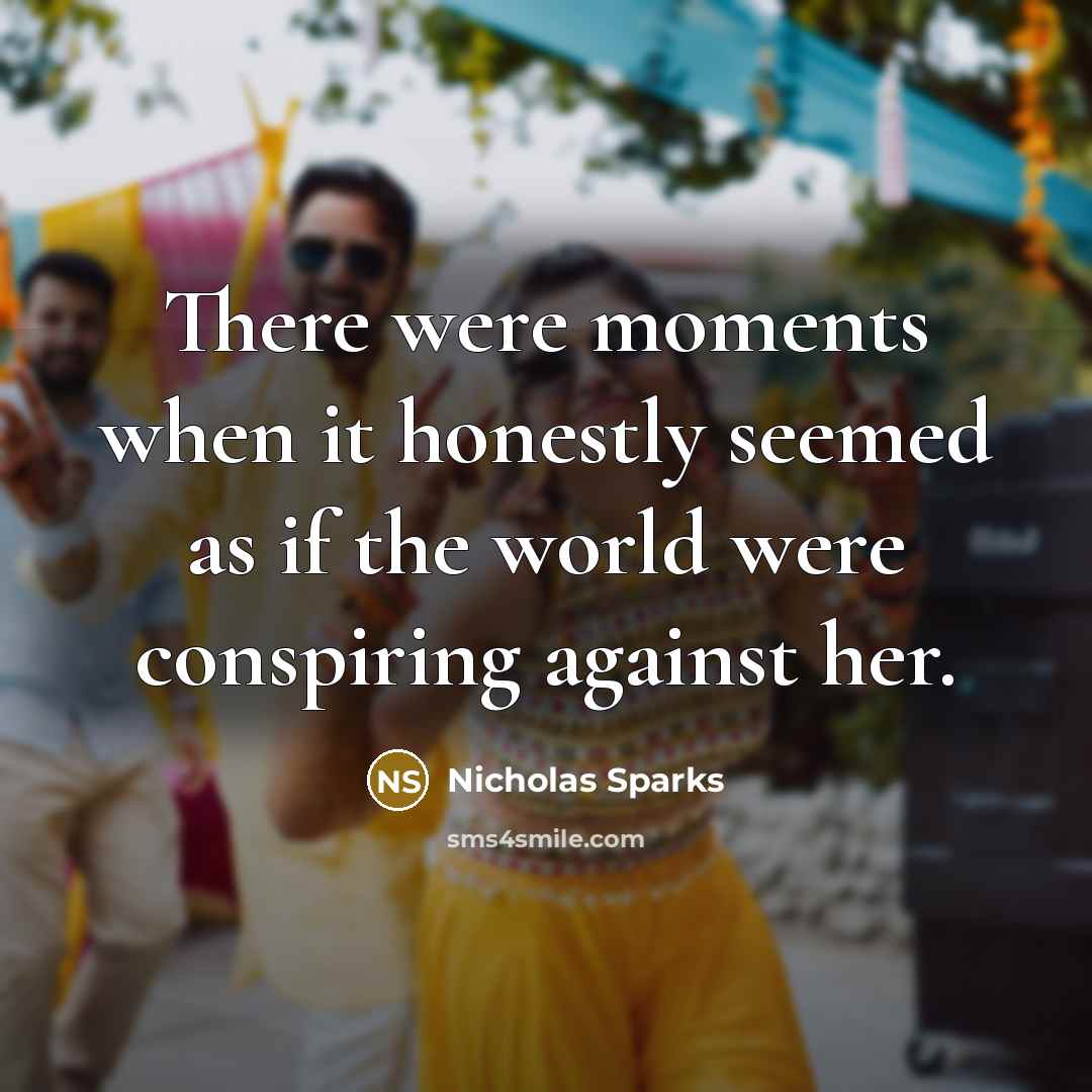 “There were moments when it honestly seemed as if the…” quote by Nicholas Sparks