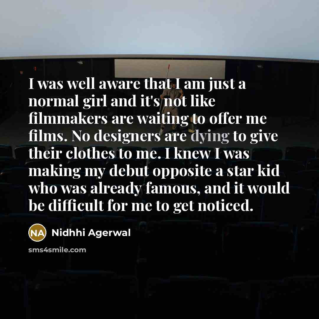 “I was well aware that I am just a normal…” quote by Nidhhi Agerwal
