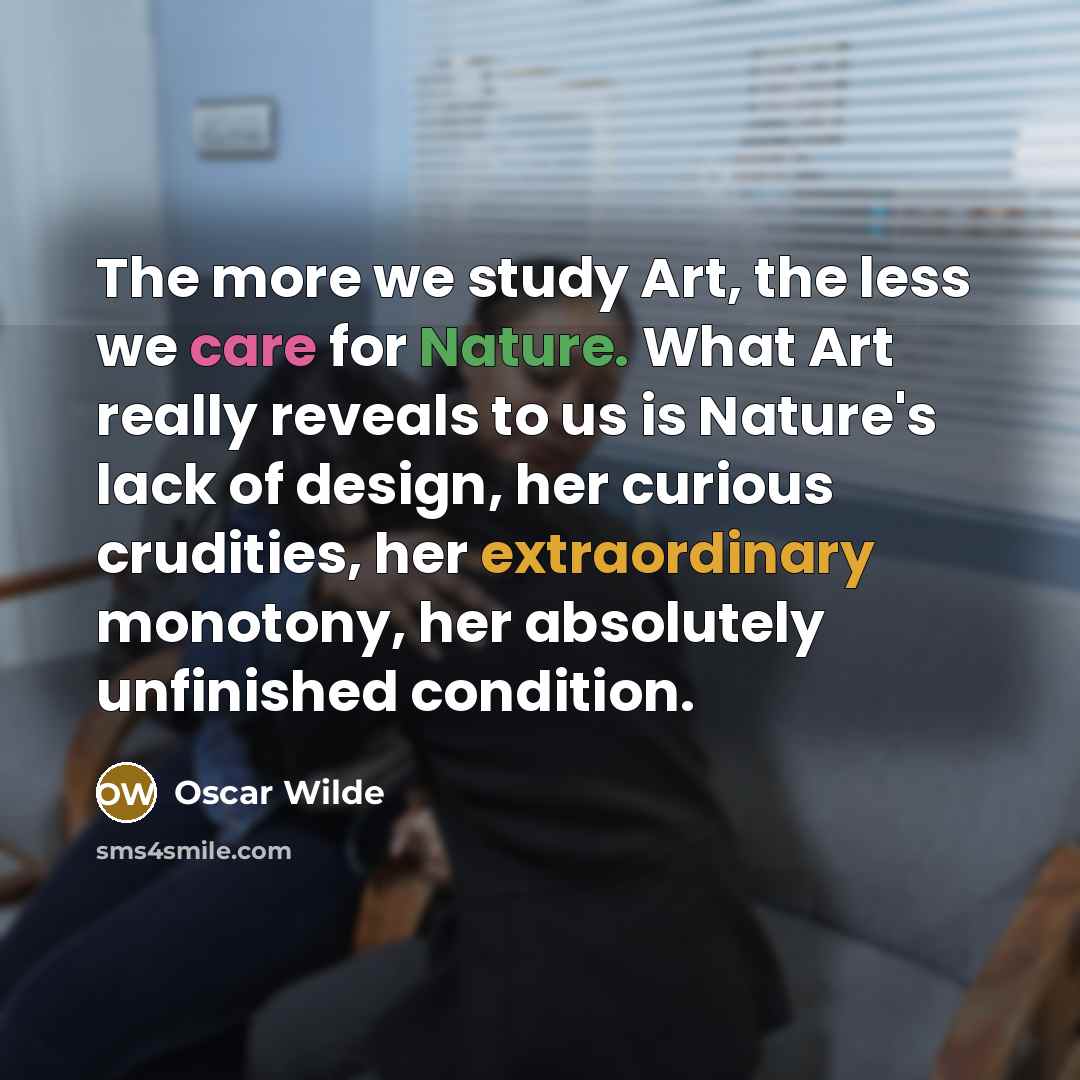“The more we study Art, the less we care for…” quote by Oscar Wilde
