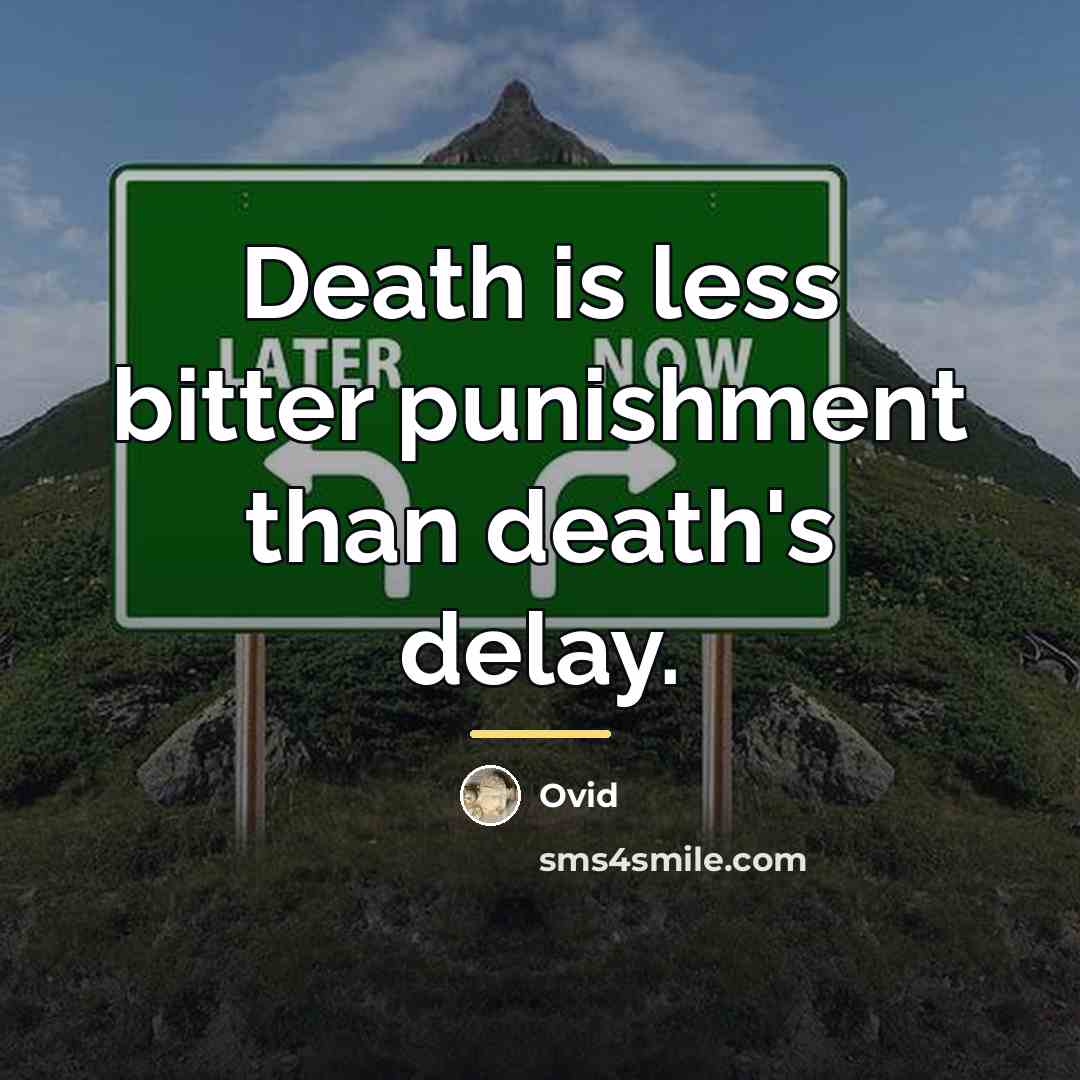 “Death is less bitter punishment than death's delay.…” quote by Ovid