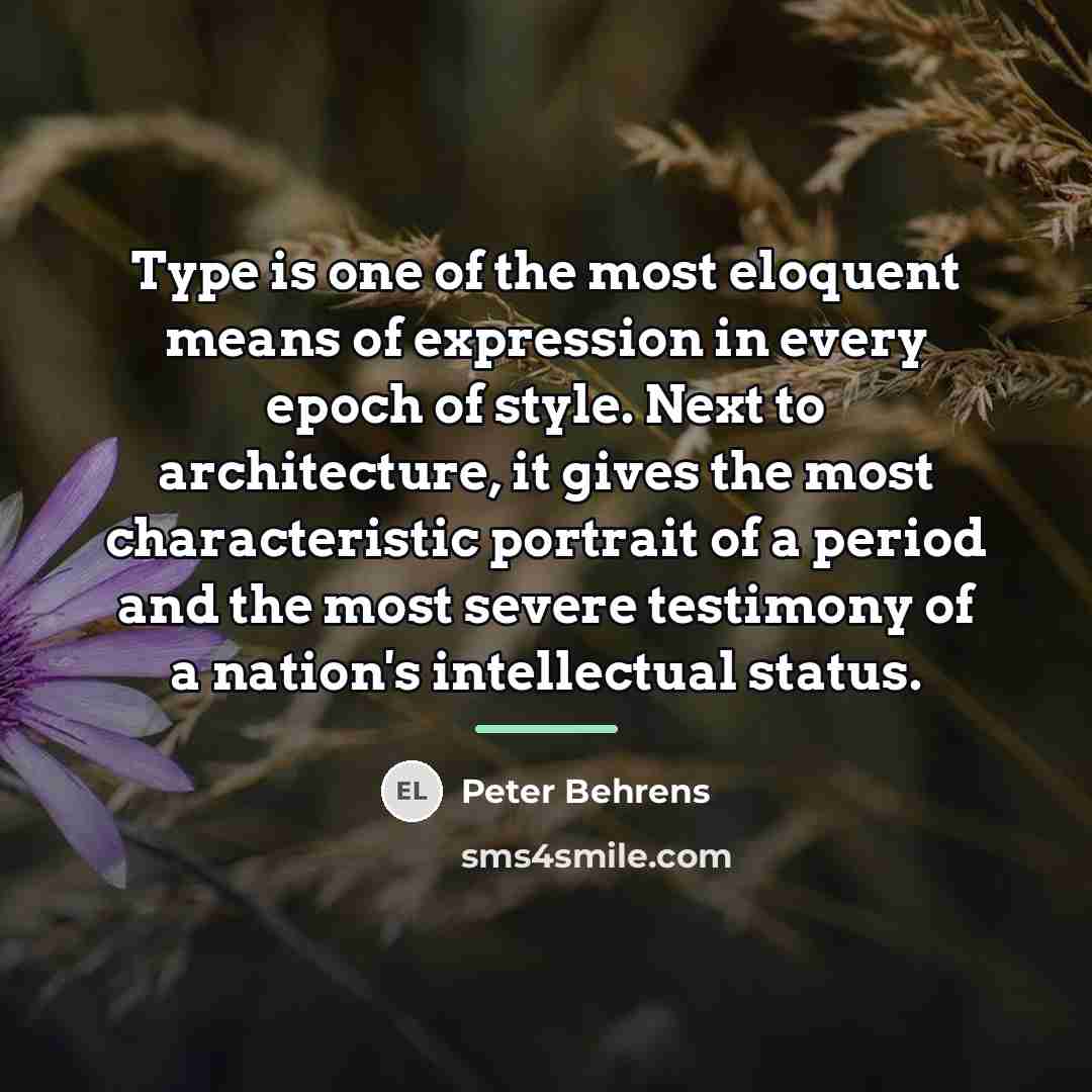 “Type is one of the most eloquent means of expression…” quote by Peter Behrens