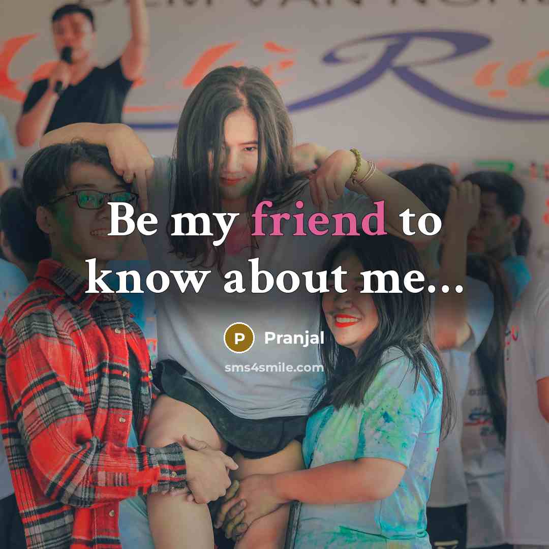 “Be my friend to know about me…” quote by Pranjal