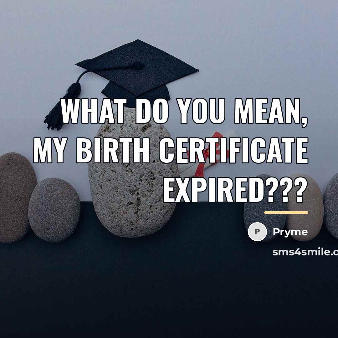 “What do you mean, my birth certificate expired???…” quote by Pryme