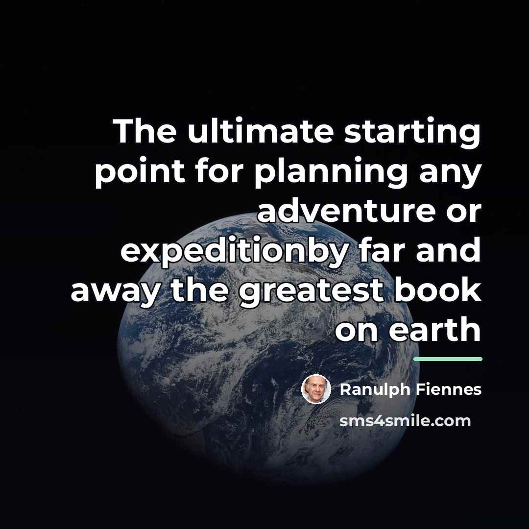 “The ultimate starting point for planning any adventure or expeditionby…” quote by Ranulph Fiennes