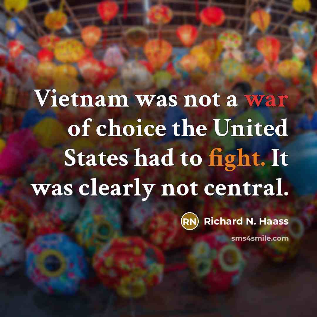 “Vietnam was not a war of choice the United States…” quote by Richard N. Haass