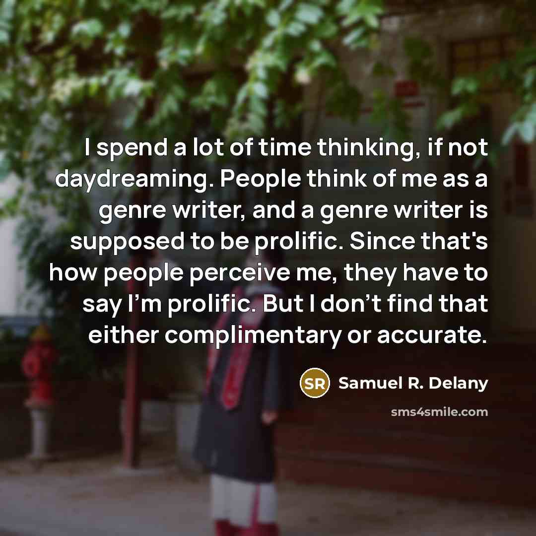 “I spend a lot of time thinking, if not daydreaming.…” quote by Samuel R. Delany