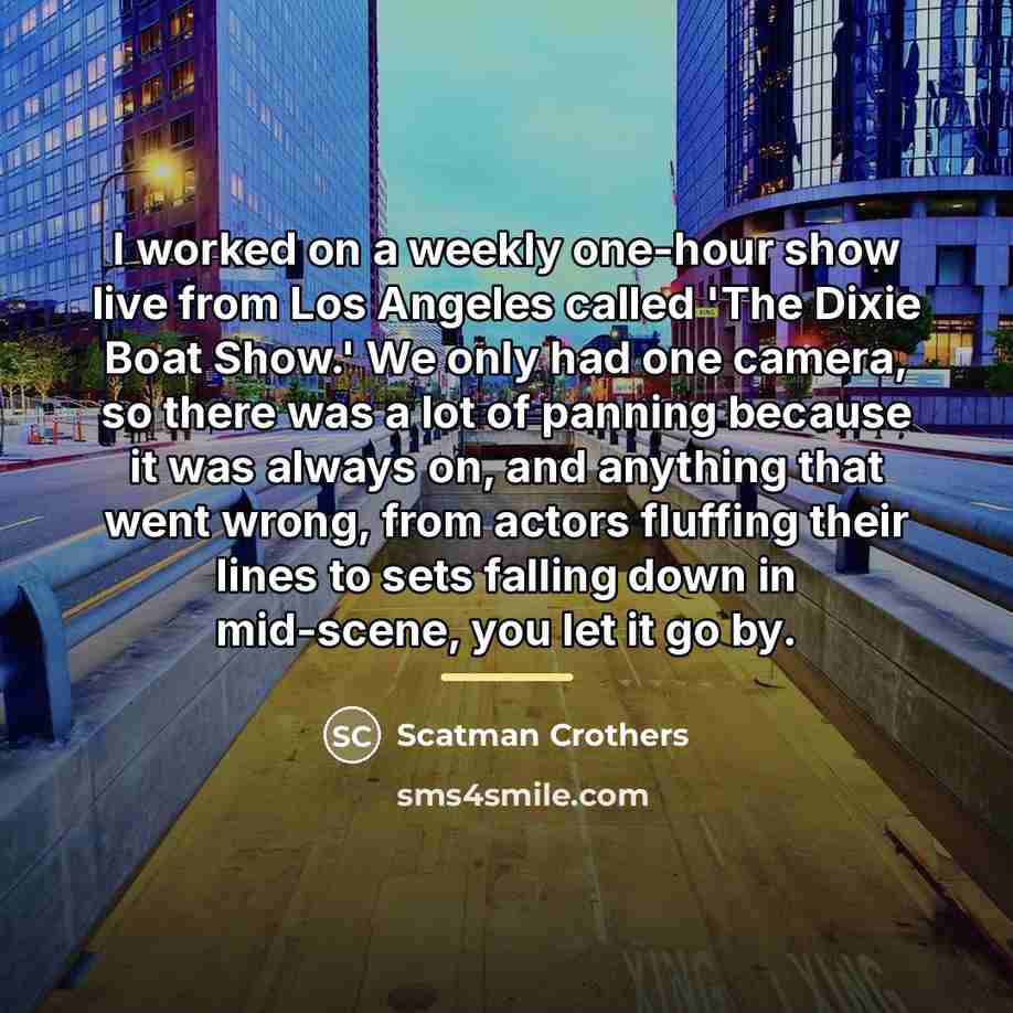 “I worked on a weekly one-hour show live from Los…” quote by Scatman Crothers