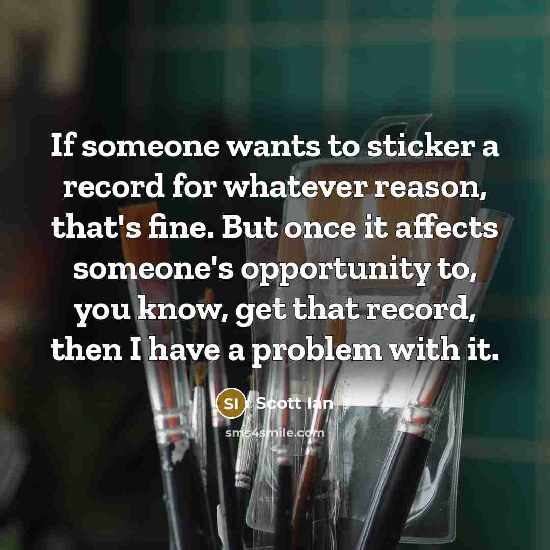 “If someone wants to sticker a record for whatever reason,…” quote by Scott Ian