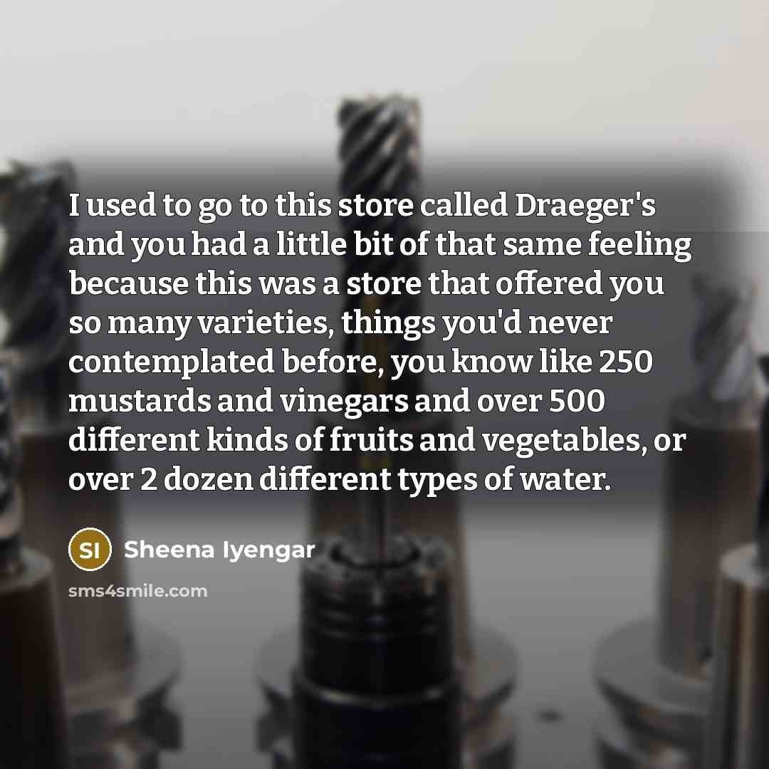 “I used to go to this store called Draeger's and…” quote by Sheena Iyengar