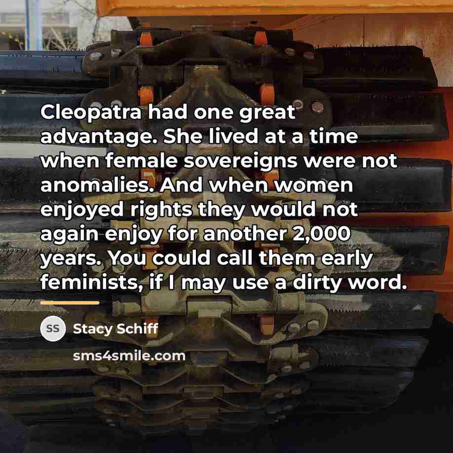 “Cleopatra had one great advantage. She lived at a time…” quote by Stacy Schiff