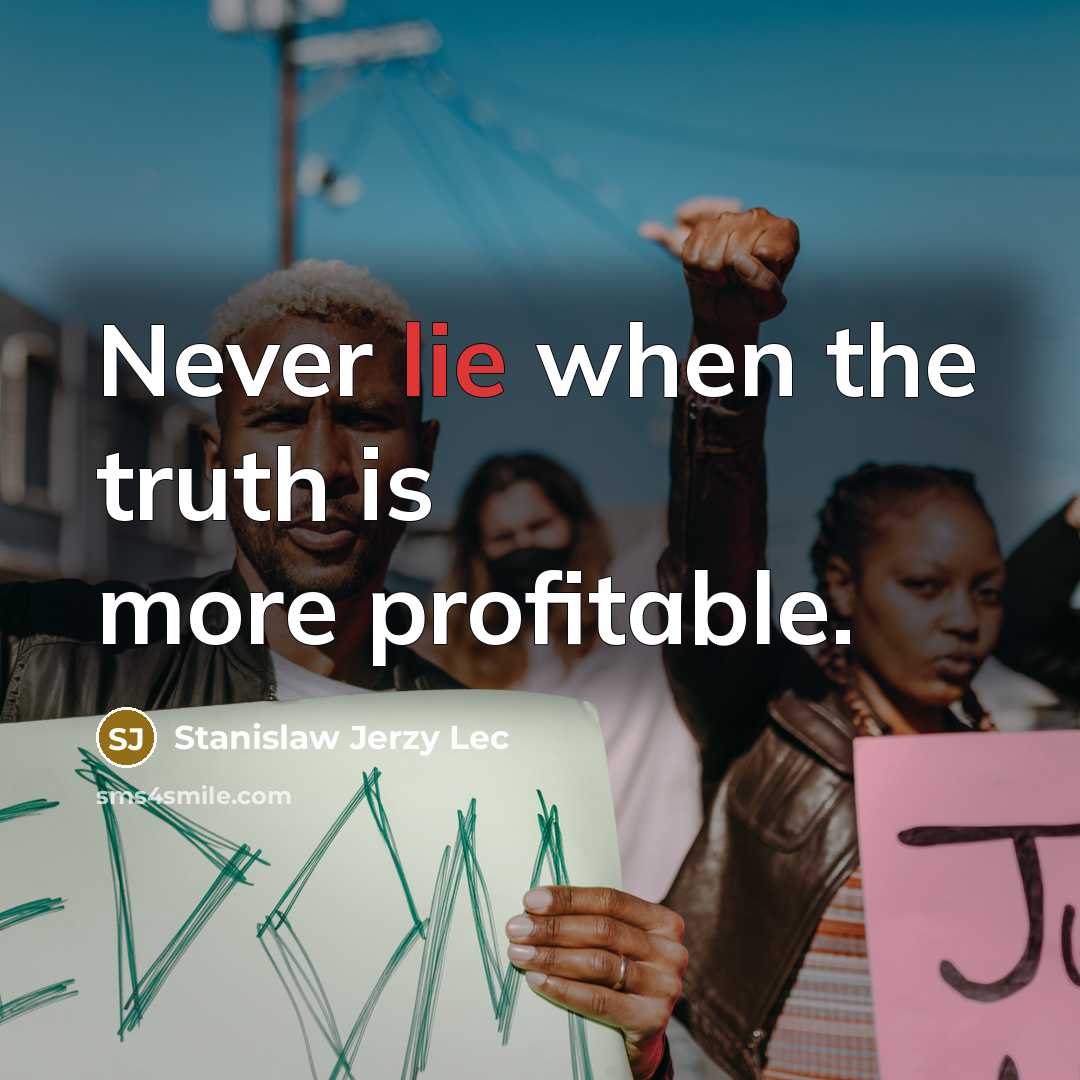 “Never lie when the truth is more profitable.…” quote by Stanislaw Jerzy Lec