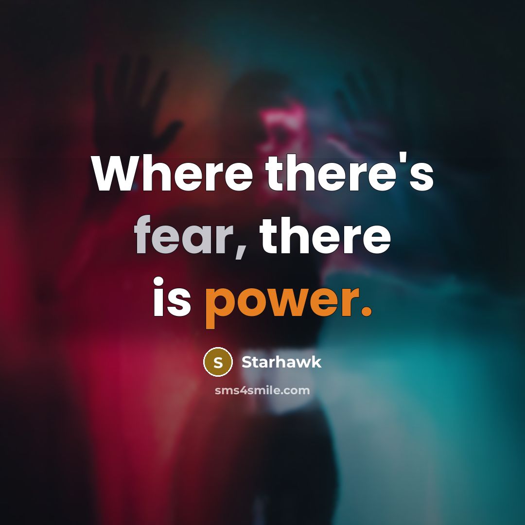 “Where there's fear, there is power.…” quote by Starhawk
