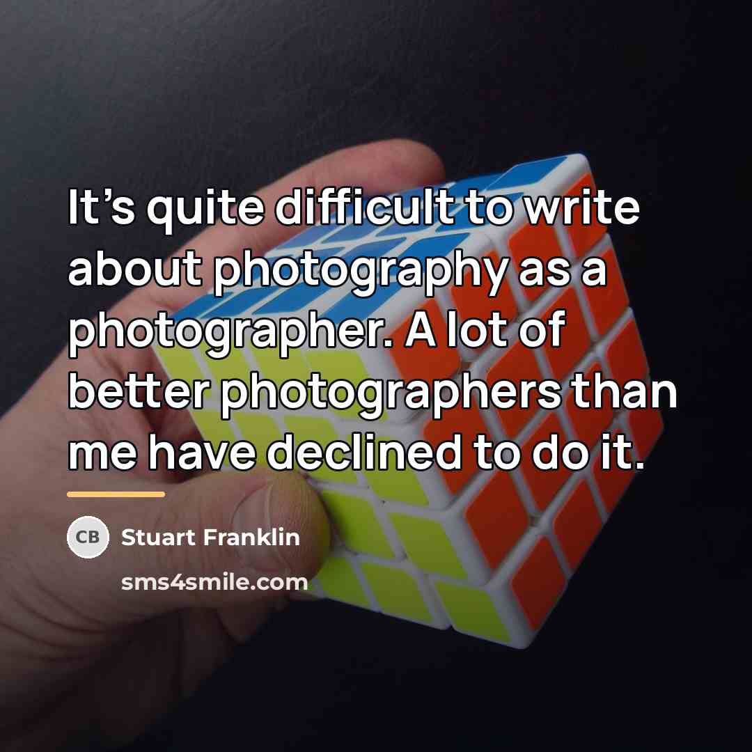 “It's quite difficult to write about photography as a photographer.…” quote by Stuart Franklin