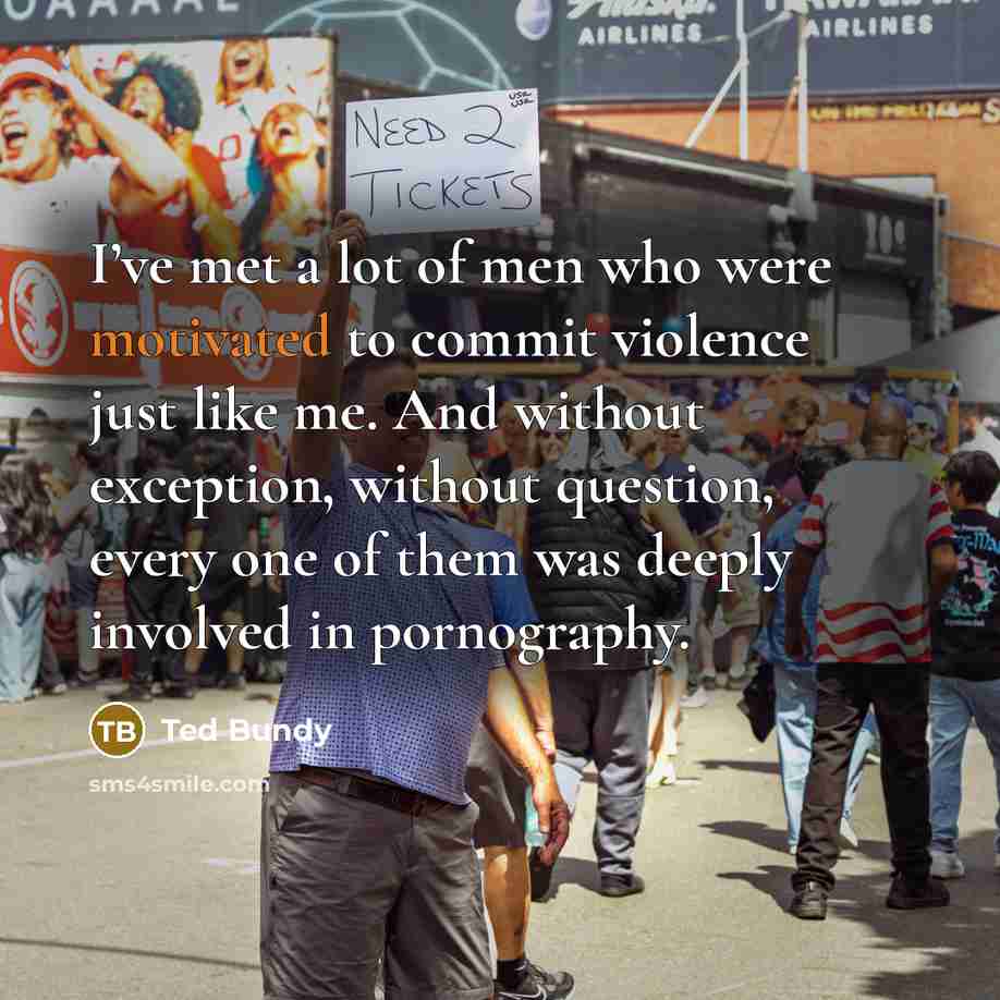 “I’ve met a lot of men who were motivated to…” quote by Ted Bundy