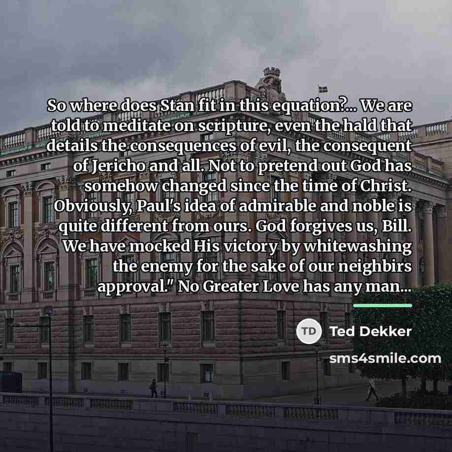 “So where does Stan fit in this equation?... We are…” quote by Ted Dekker