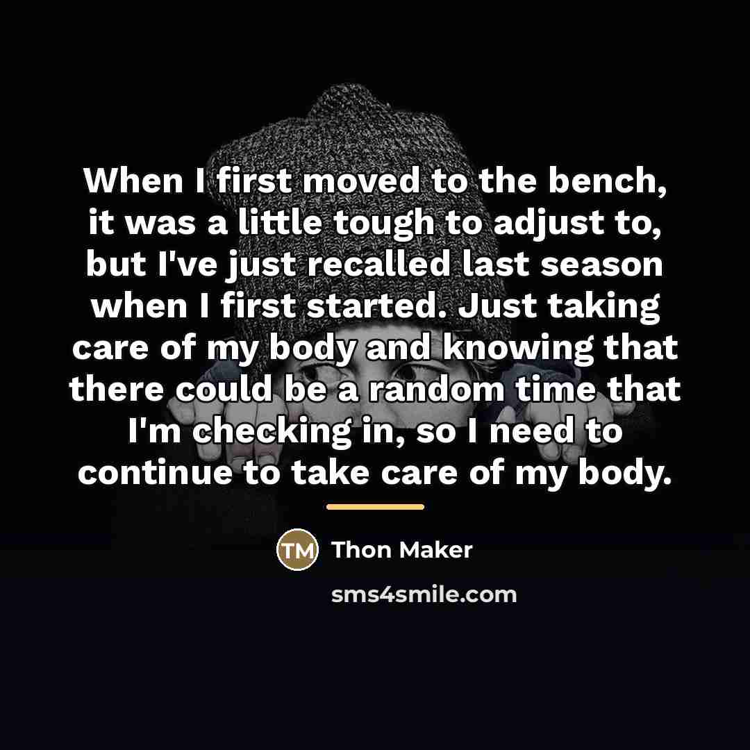 “When I first moved to the bench, it was a…” quote by Thon Maker