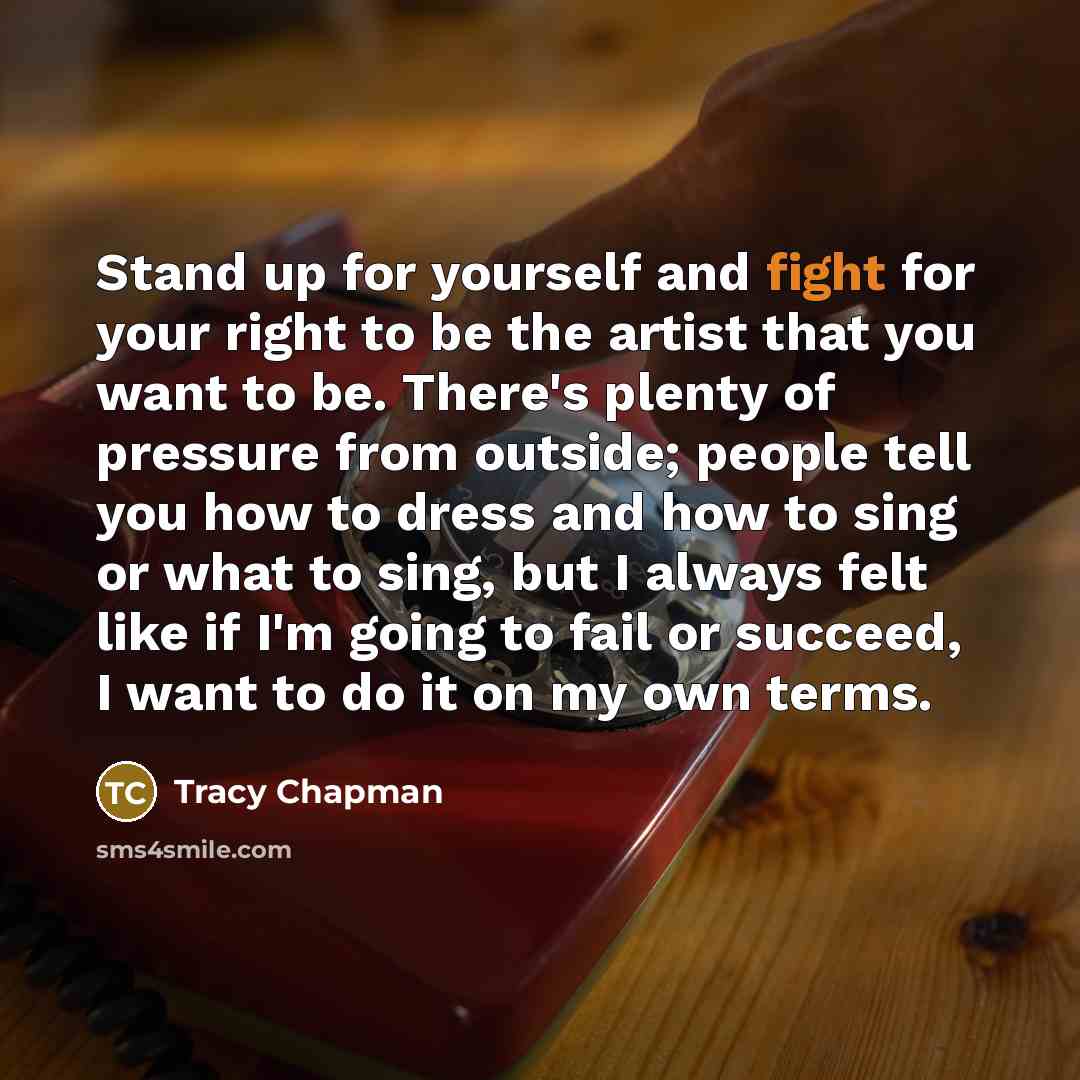 “Stand up for yourself and fight for your right to…” quote by Tracy Chapman