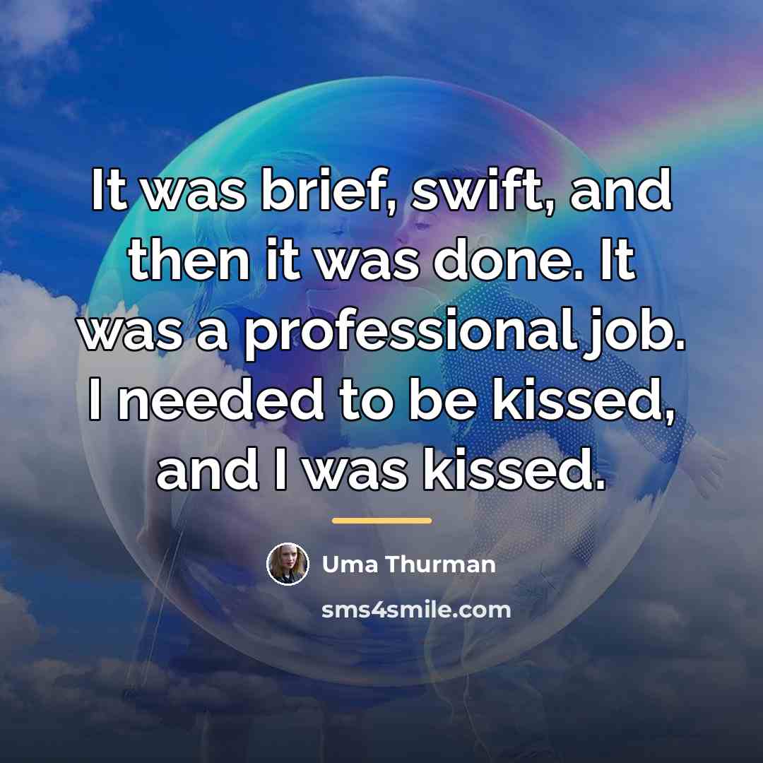 “It was brief, swift, and then it was done. It…” quote by Uma Thurman