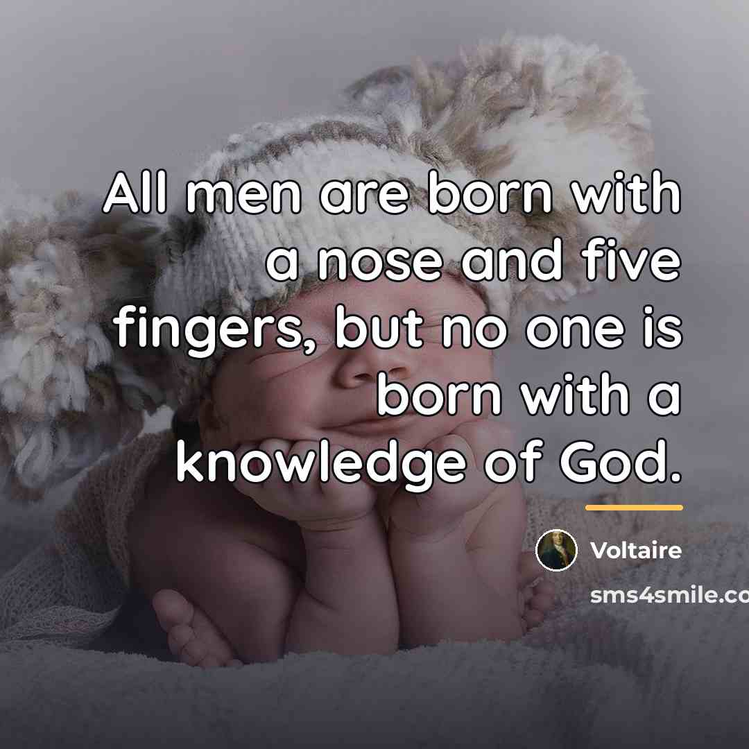 “All men are born with a nose and five fingers,…” quote by Voltaire