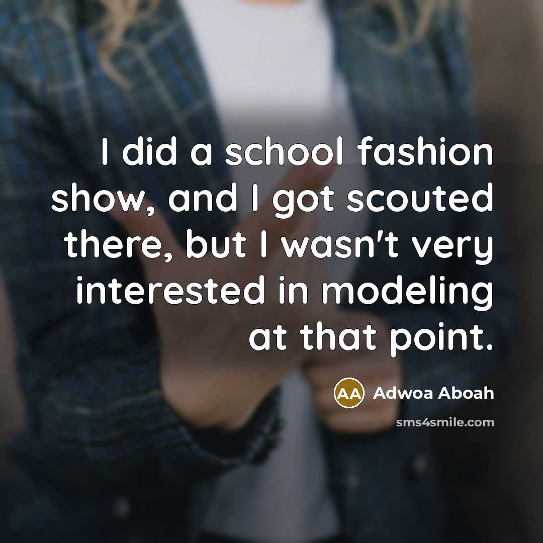 “I did a school fashion show, and I got scouted…” quote by Adwoa Aboah